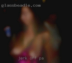 Jerk off for PA me-I love to watch.